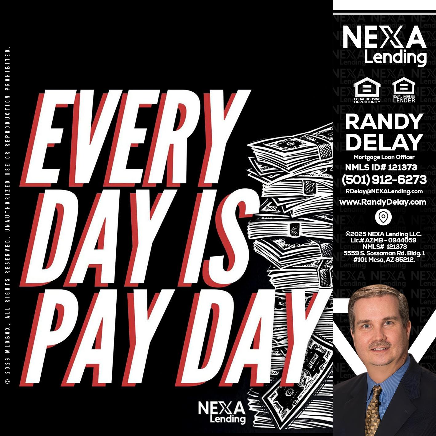 EVERY DAY IS PAY DAY - Randy DeLay -Mortgage Loan Officer