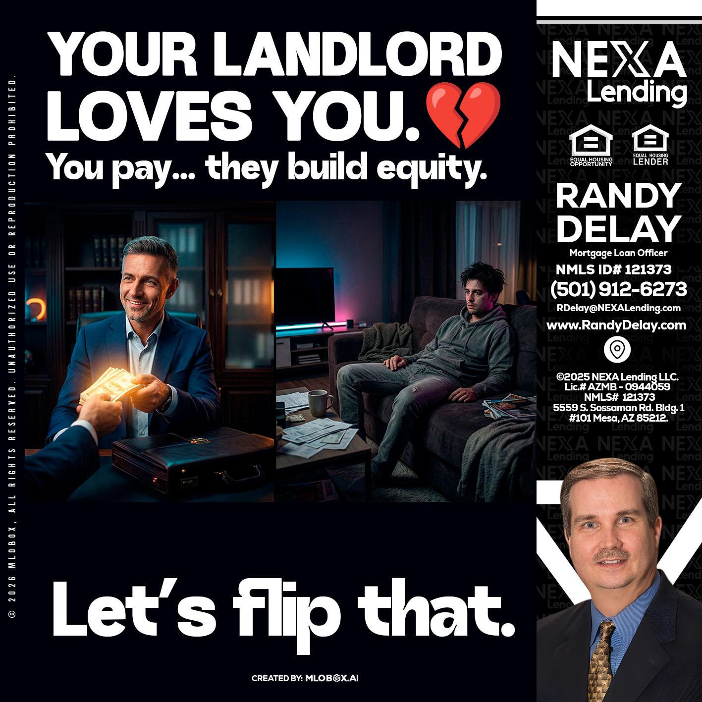 your landlord - Randy DeLay -Mortgage Loan Officer