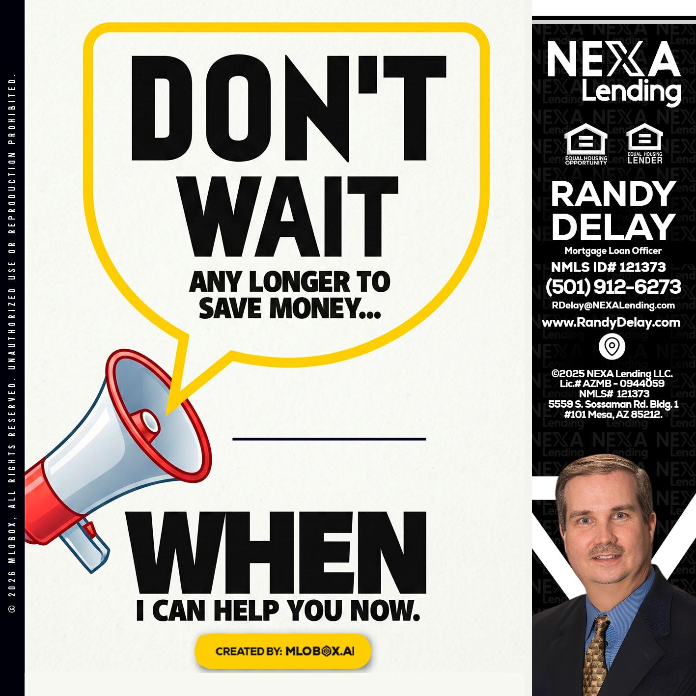 DONT WAIT - Randy DeLay -Mortgage Loan Officer