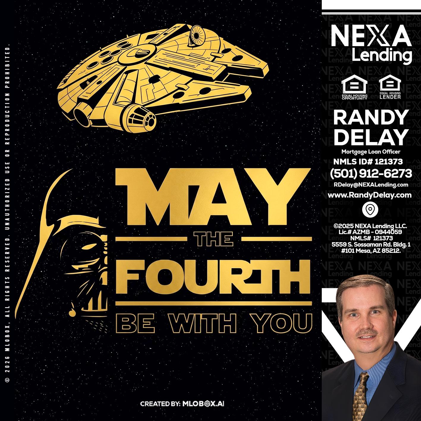MAY THE FOURTH - Randy DeLay -Mortgage Loan Officer